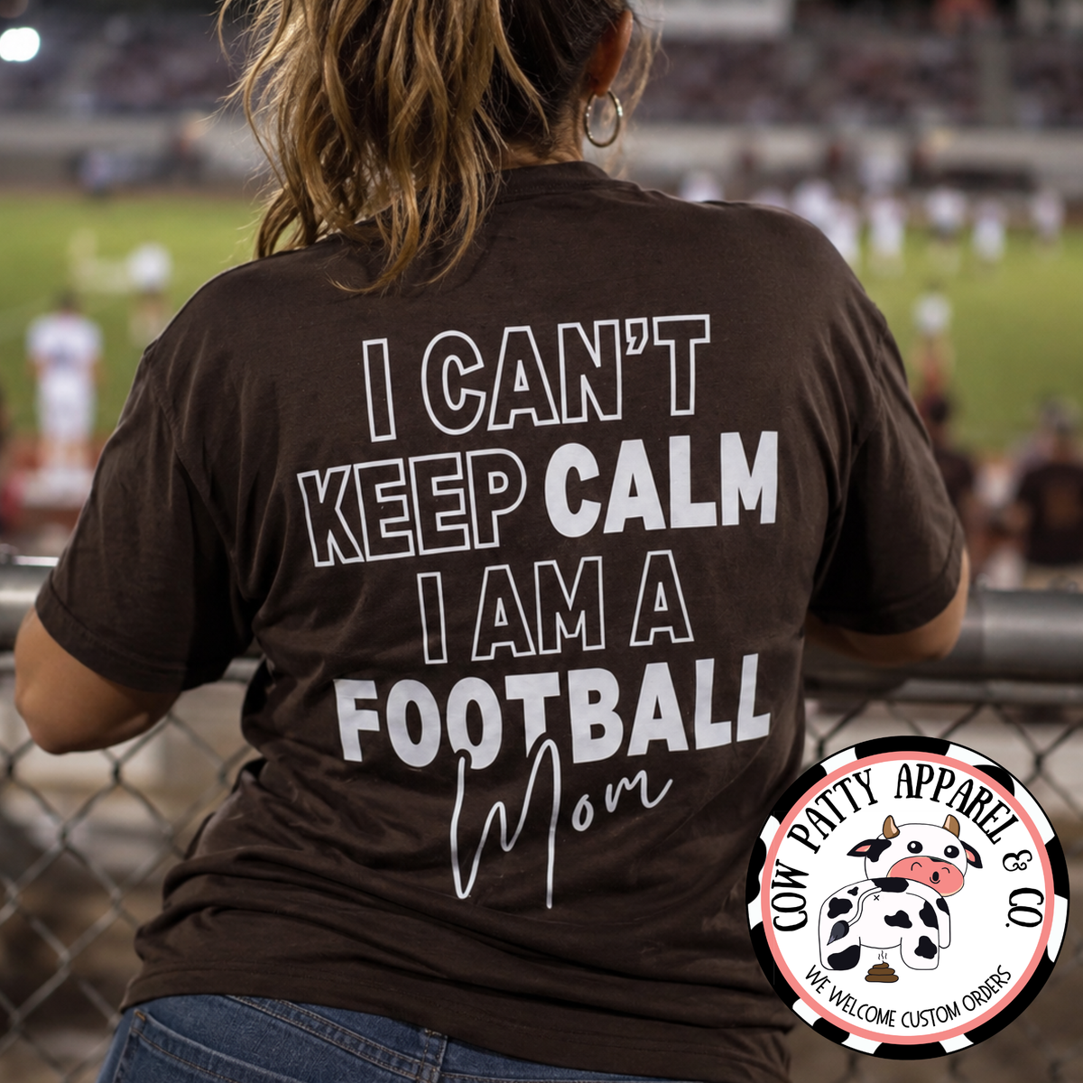 I Can't Keep Calm, I Am A Football Mom CUSTOMIZABLE!!